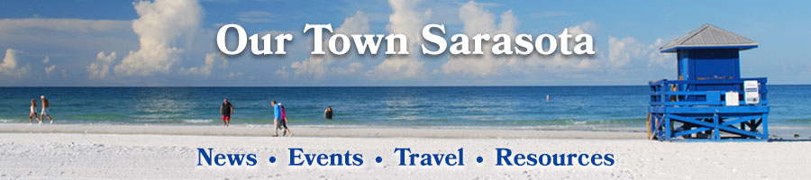 Sarasota Was 100 Miles Larger, Our Town Sarasota News Events